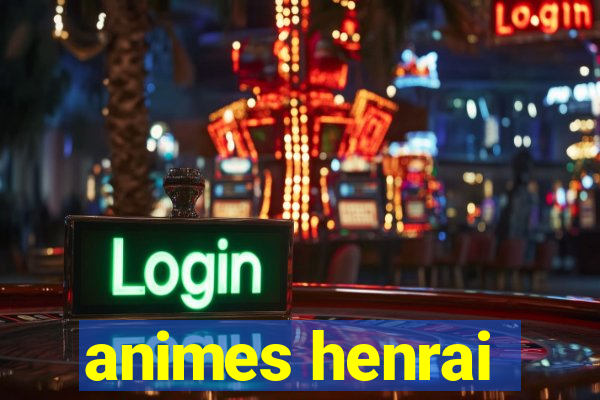 animes henrai